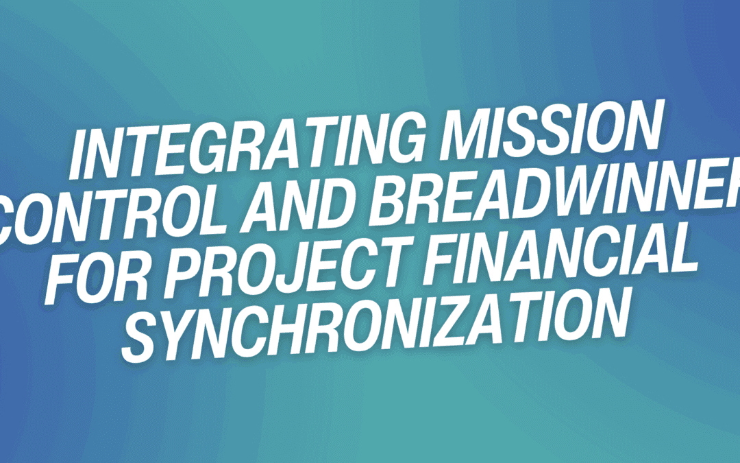 Integrating Mission Control and Breadwinner for Project Financial Synchronization