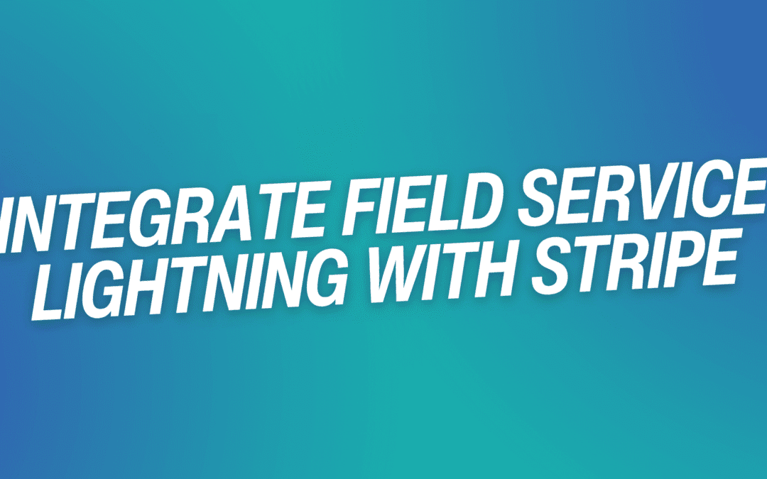 Integrate Field Service Lightning with Stripe