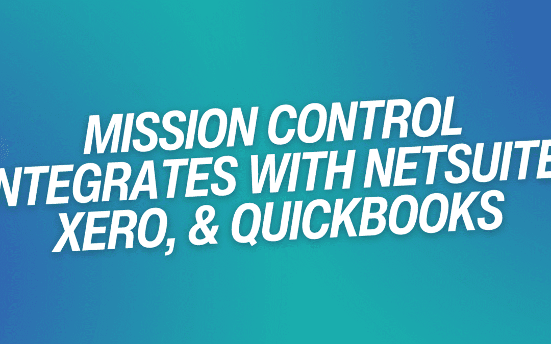 Mission Control Integrates with NetSuite, Xero, & QuickBooks