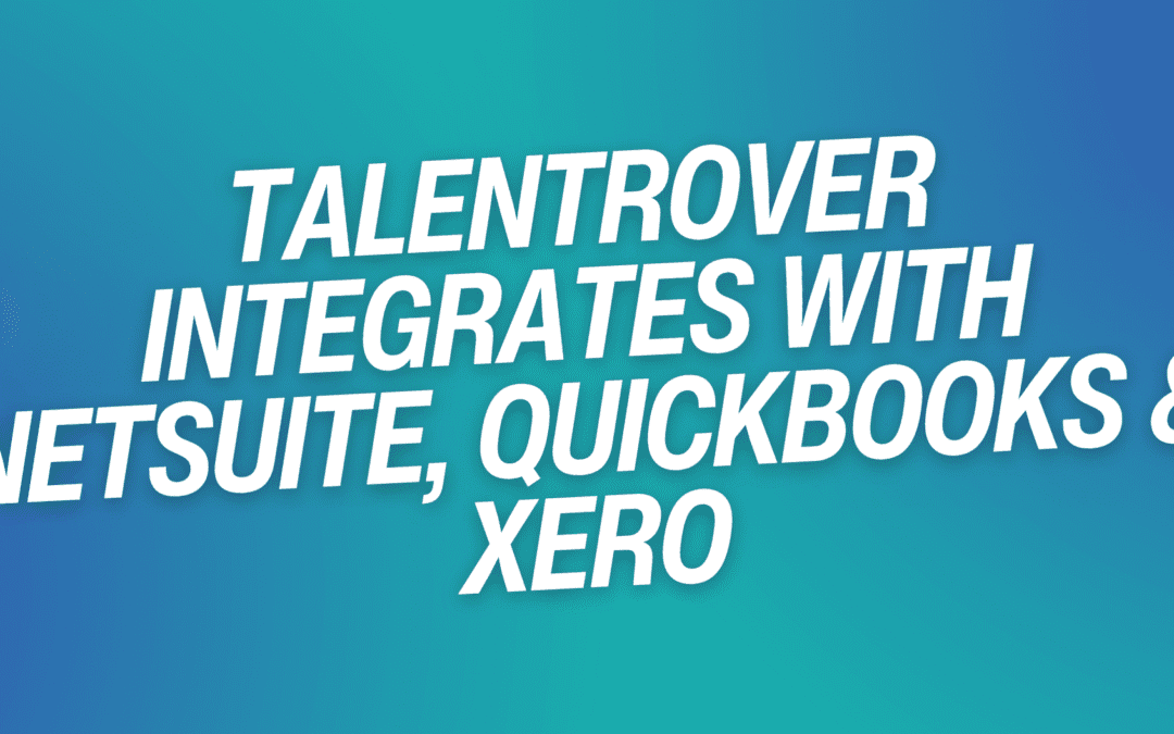 TalentRover Integrates with NetSuite, QuickBooks & Xero