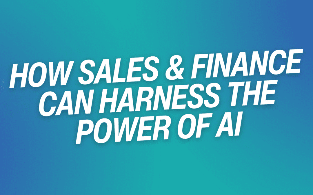 How Sales & Finance Can Harness the Power of AI