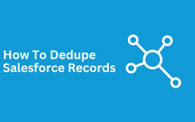 How To Dedupe Salesforce Records [2024]