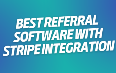 Best Referral Software with Stripe Integration: Picking The Right Tools