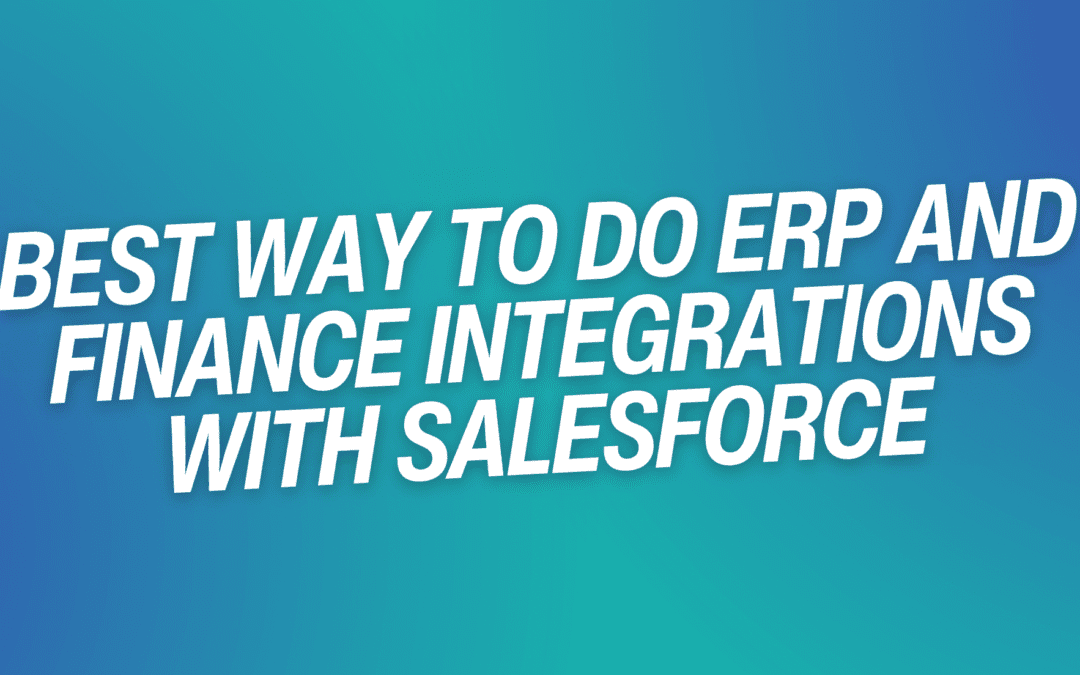 Best way to do ERP and Finance integrations with Salesforce