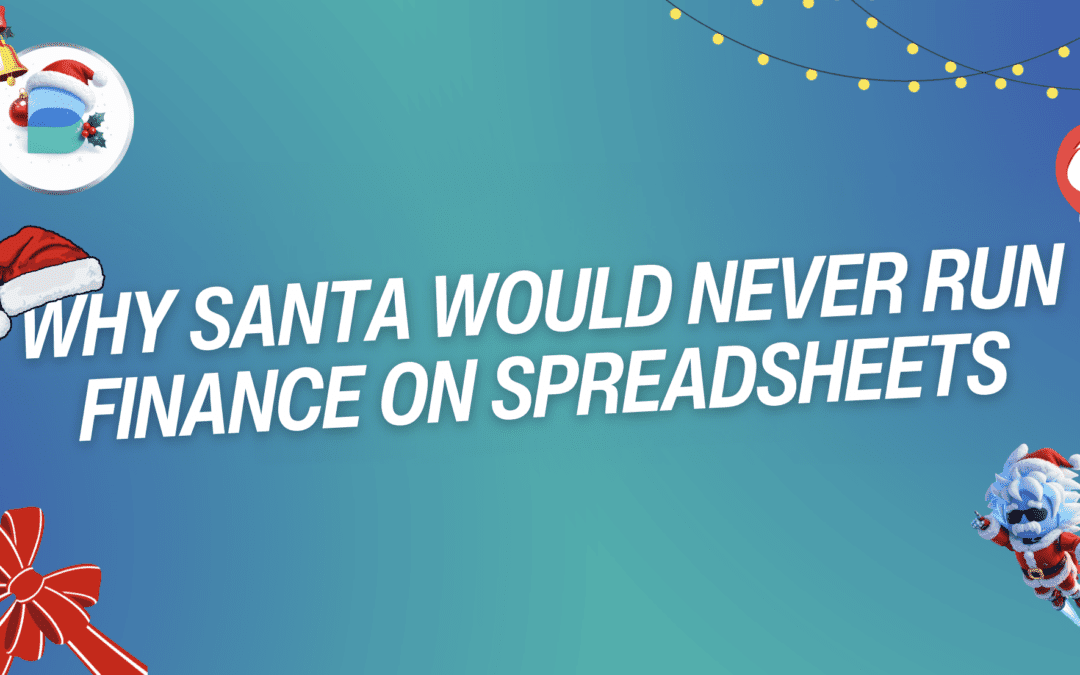 Why Santa Would Never Run Finance on Spreadsheets